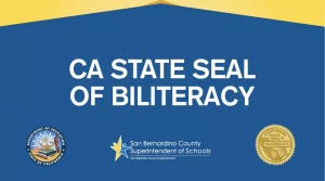 California State Seal of Biliteracy text and logo; State of California Department of Education logo; San Bernardino County Superintendent of Schools, Ted Alejandre, County Superintendent
